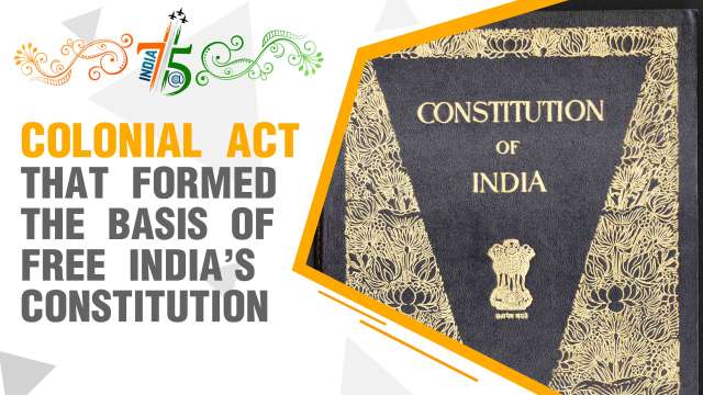 India@75: Know About Colonial Act That Formed The Basis Of Free India's ...