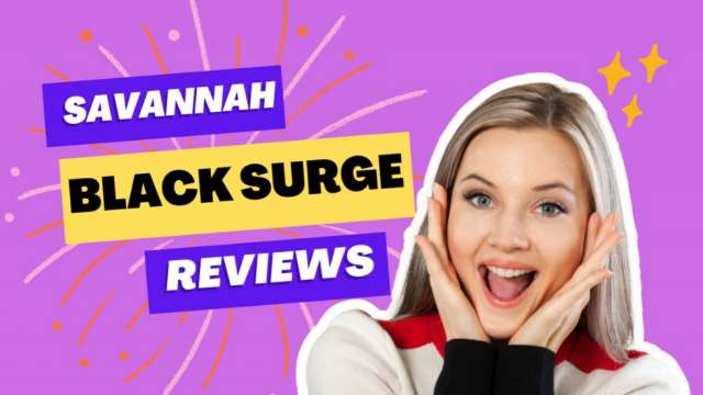 Savannah Black Surge Reviews: Benefits, Ingredients and Where to Buy? - Vimarsana News
