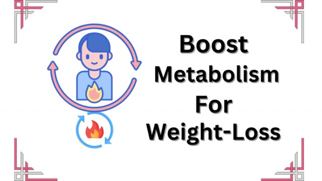 11 Ways To Boost Your Metabolism For Weight-Loss - Vimarsana News