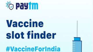 Paytm launches 'Vaccine Slot Finder' - here's steps to check...