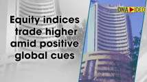 Equity indices trade higher amid positive global cues