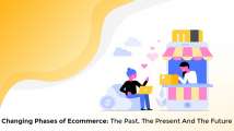 Changing Phases of E-commerce: The Past, The Present & The Future-...